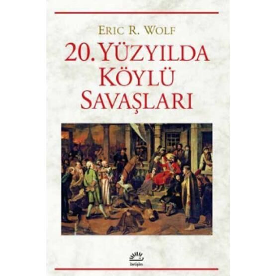 20 Yüzyılda Köylü Savaşları - Eric R. Wolf