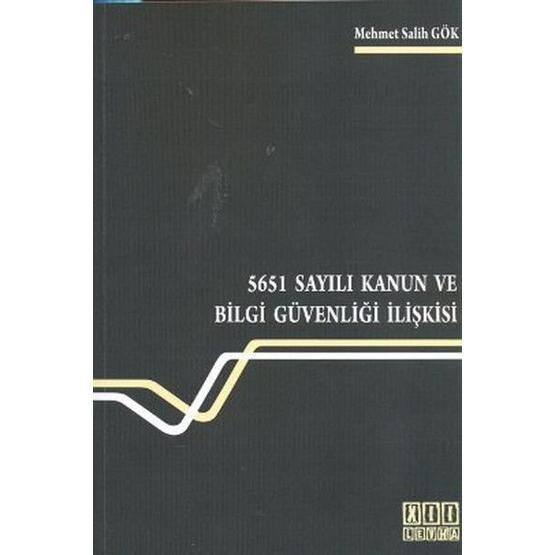 5651 Sayılı Kanun ve Bilgi Güvenliği İlişkisi - Mehmet Salih Gök