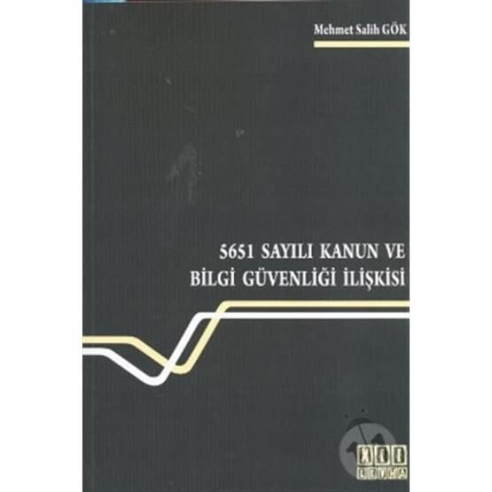 5651 Sayılı Kanun ve Bilgi Güvenliği İlişkisi - Mehmet Salih Gök