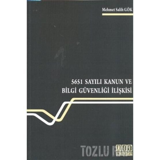5651 Sayılı Kanun ve Bilgi Güvenliği İlişkisi - Mehmet Salih Gök