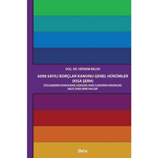 6098 Sayılı Borçlar Kanunu Genel Hükümler (Kısa Şerh) Beta Yayınları