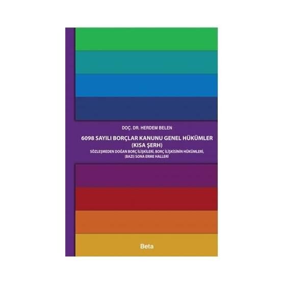 6098 Sayılı Borçlar Kanunu Genel Hükümler (Kısa Şerh) Beta Yayınları