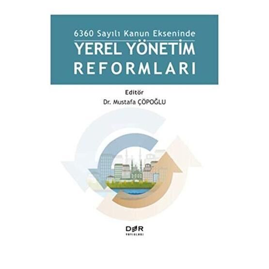 6360 Sayılı Kanun Ekseninde Yerel Yönetim Reformları - Mustafa Çöpoğlu