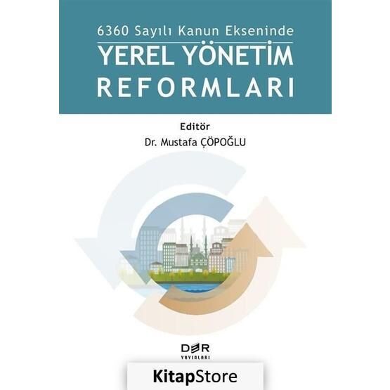 6360 Sayılı Kanun Ekseninde Yerel Yönetim Reformları - Mustafa Çöpoğlu