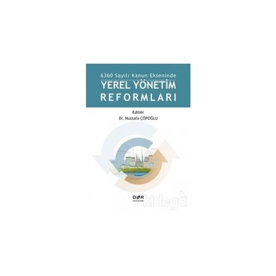 6360 Sayılı Kanun Ekseninde Yerel Yönetim Reformları - Mustafa Çöpoğlu