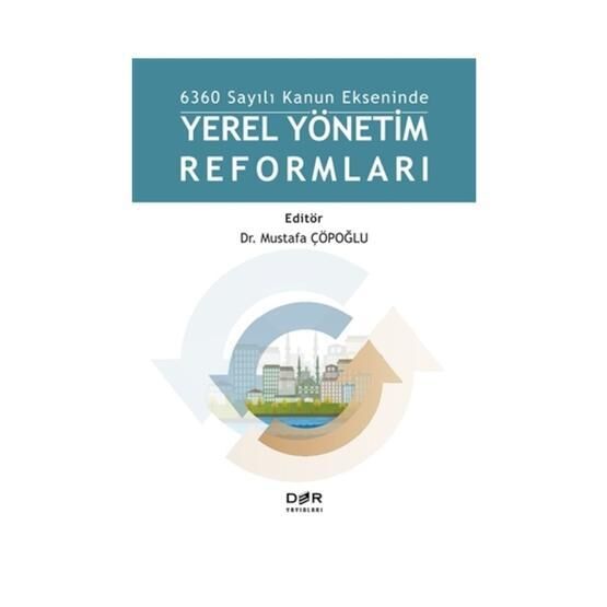 6360 Sayılı Kanun Ekseninde Yerel Yönetim Reformları - Mustafa Çöpoğlu