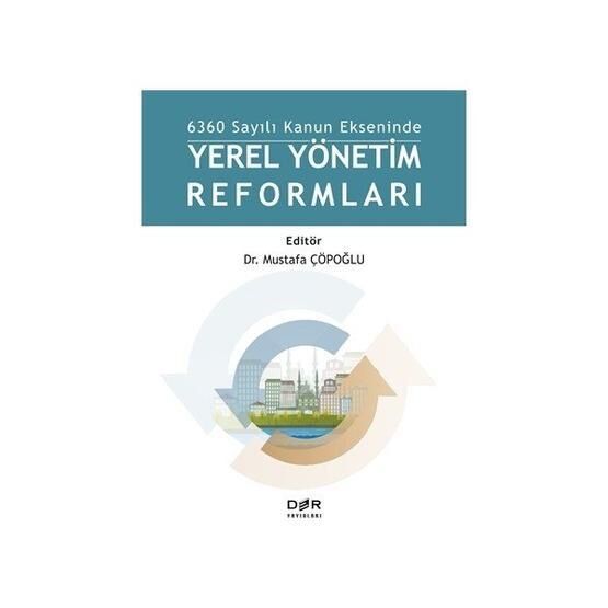 6360 Sayılı Kanun Ekseninde Yerel Yönetim Reformları - Mustafa Çöpoğlu