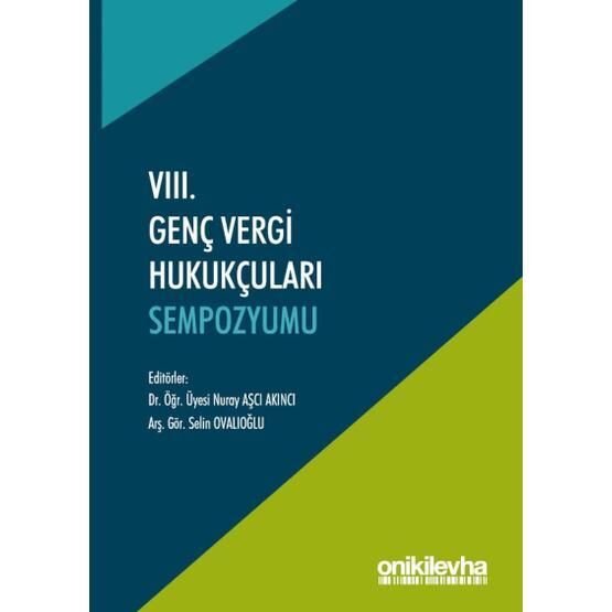 8 Genç Vergi Hukukçuları Sempozyumu - Bildiri Kitabı - Nuray Aşçı Akıncı