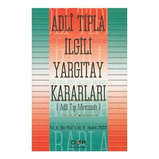 Adli Tıpla İlgili Yargıtay Kararları - Abdullah Dinçkol