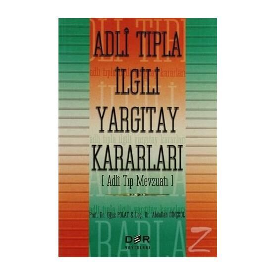 Adli Tıpla İlgili Yargıtay Kararları - Abdullah Dinçkol