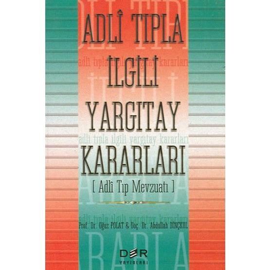 Adli Tıpla İlgili Yargıtay Kararları - Abdullah Dinçkol