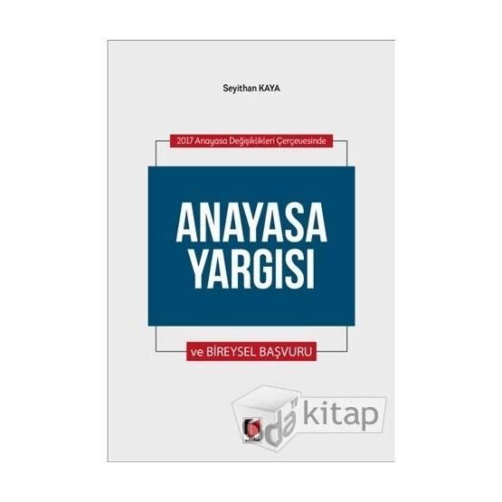 Anayasa Yargısı Ve Bireysel Yargısı - Seyithan Kaya