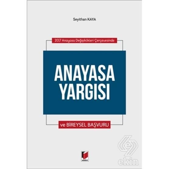 Anayasa Yargısı Ve Bireysel Yargısı - Seyithan Kaya