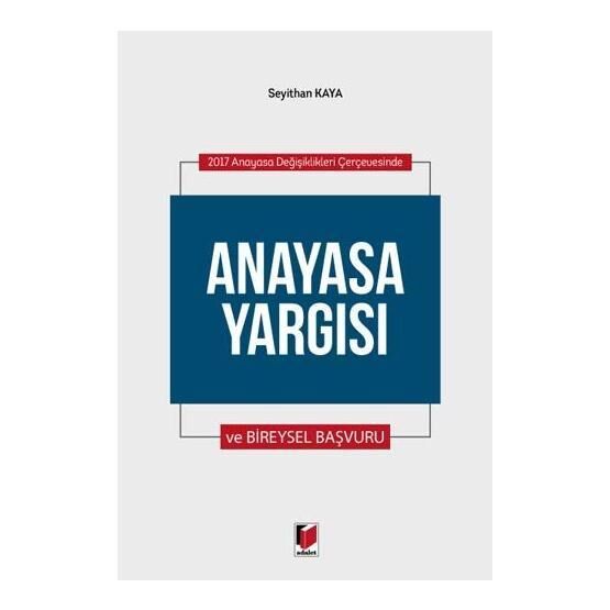 Anayasa Yargısı Ve Bireysel Yargısı - Seyithan Kaya