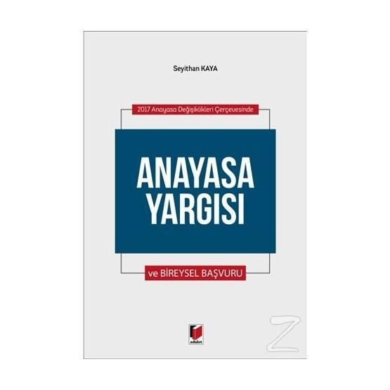 Anayasa Yargısı Ve Bireysel Yargısı - Seyithan Kaya