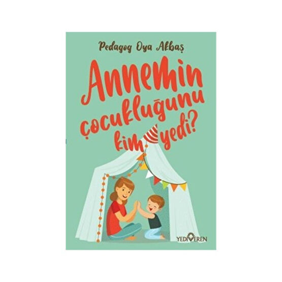 Annemin Çocukluğunu Kim Yedi ? - Pedagog Oya Akbaş Psikoloji Kitapları Fiyatı