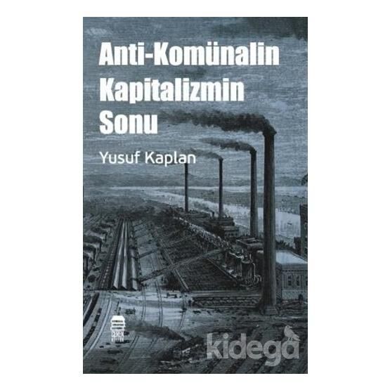 Anti-Komünalin Kapitalizmin Sonu  Yusuf Kaplan