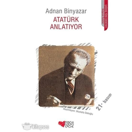 ATATÜRK ANLATIYOR - ADNAN BINYAZAR