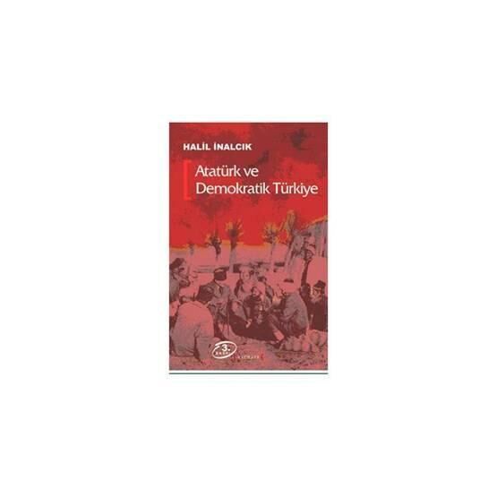 ATATÜRK VE DEMOKRATIK TÜRKIYE - HALIL İNALCIK Tarih Kitapları Fiyatı