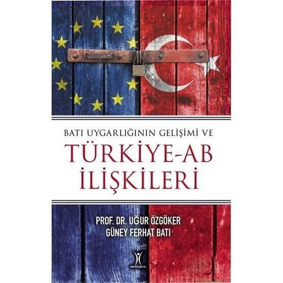 Batı Uygarlığının Gelişimi ve Türkiye-AB İlişkileri Uğur Özgöker