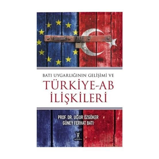 Batı Uygarlığının Gelişimi ve Türkiye-AB İlişkileri Uğur Özgöker
