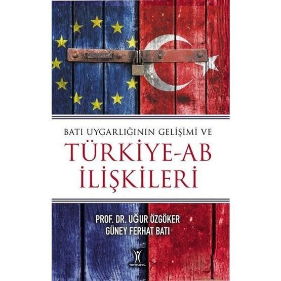 Batı Uygarlığının Gelişimi ve Türkiye-AB İlişkileri Uğur Özgöker
