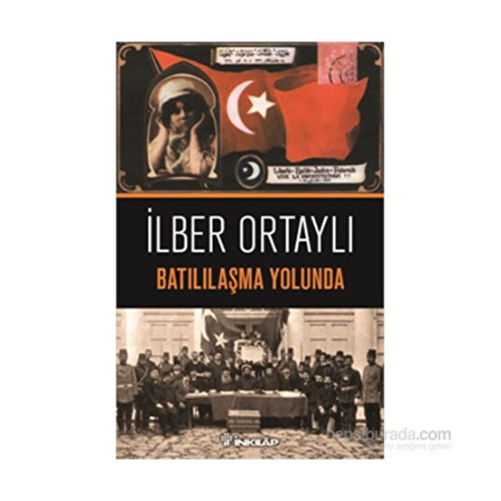 Batılılaşma Yolunda - İlber Ortaylı Yakın Türkiye Tarihi Fiyatı