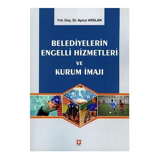 Belediyelerin Engelli Hizmetleri ve Kurum İmajı - Aynur Arslan