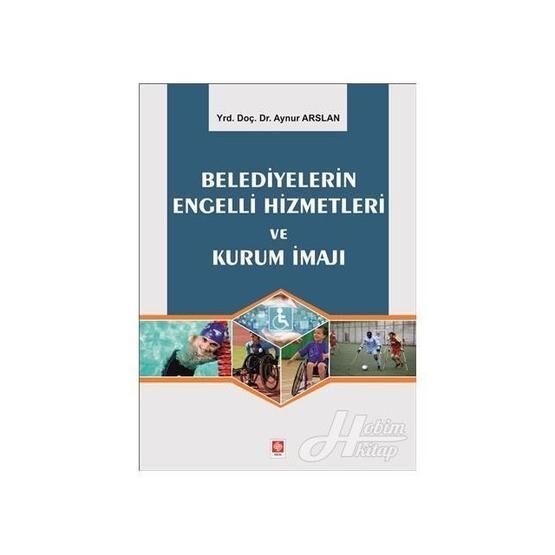 Belediyelerin Engelli Hizmetleri ve Kurum İmajı - Aynur Arslan