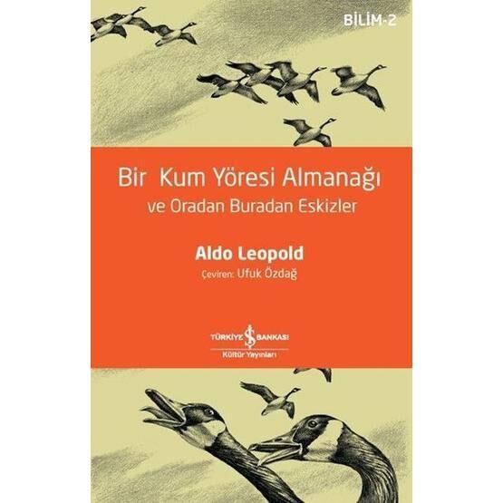 Bir Kum Yöresi Almanağı ve Oradan Buradan Eskizler - Aldo Leopold Bilim ,Teknik ve Mühendislik Kitapları Fiyatı