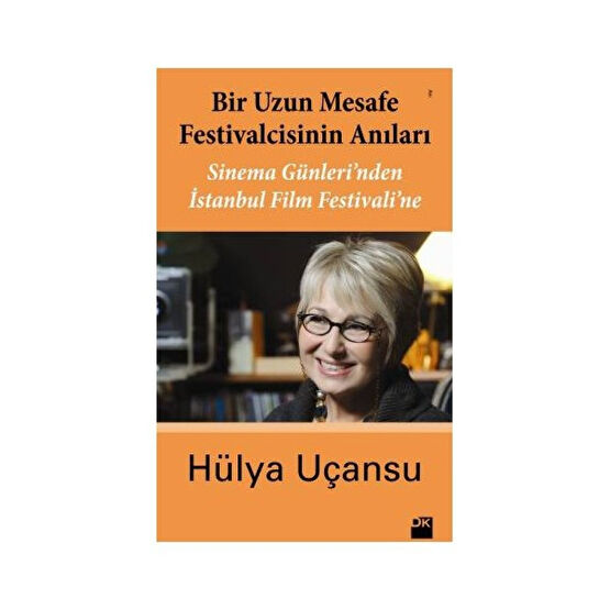 Bir Uzun Mesafe Festivalcisinin Anıları - (Sinema Günleri'Nden İstanbul Film Festivali'Ne)-Hülya Uçansu Mektup - Anı - Günlük - Anlatı Fiyatı