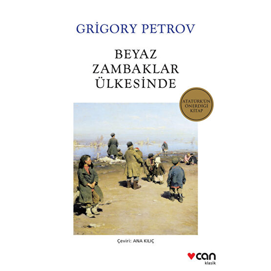 Can Yayınları Beyaz Zambaklar Ülkesinde - Grigory Petrov 9789750748844 Roman Fiyatı