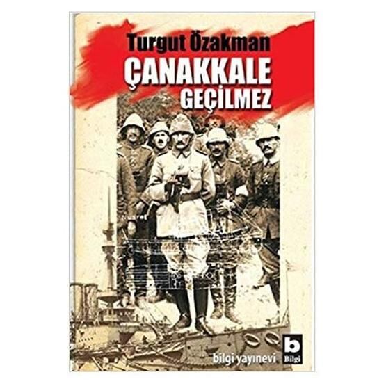 Çanakkale Geçilmez - Turgut Özakman