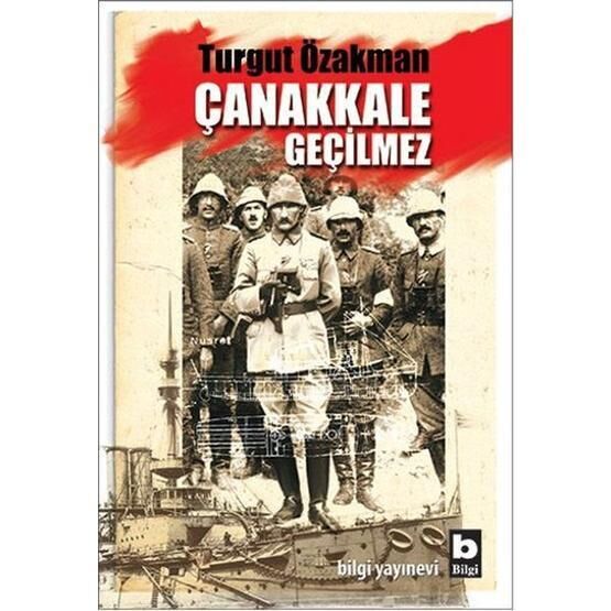 Çanakkale Geçilmez - Turgut Özakman