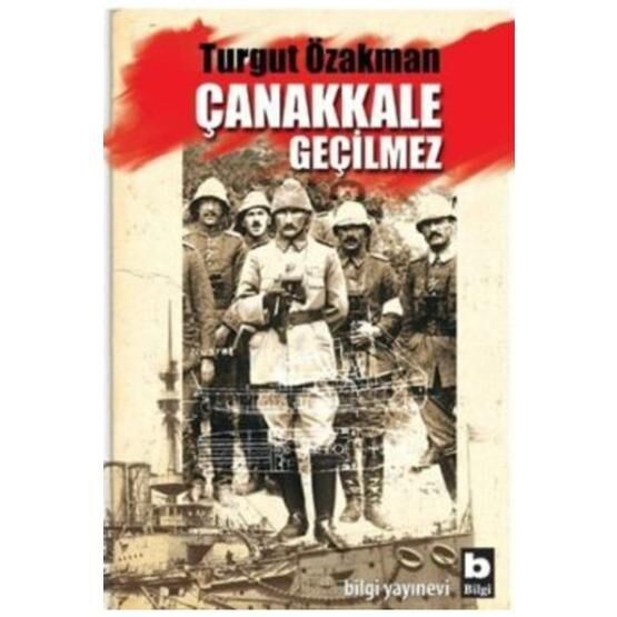 Çanakkale Geçilmez - Turgut Özakman