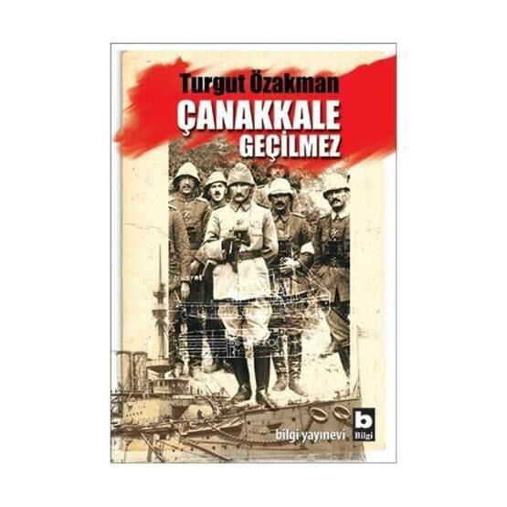 Çanakkale Geçilmez - Turgut Özakman