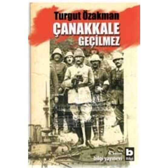 Çanakkale Geçilmez - Turgut Özakman