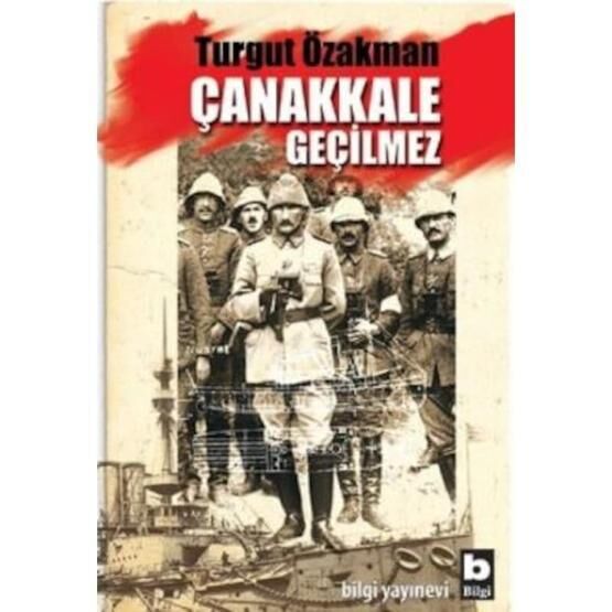 Çanakkale Geçilmez - Turgut Özakman
