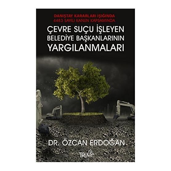 Çevre Suçu İşleyen Belediye Başkanlarının Yargılanmaları - Özcan Erdoğan