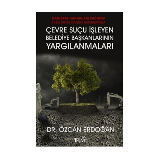 Çevre Suçu İşleyen Belediye Başkanlarının Yargılanmaları - Özcan Erdoğan