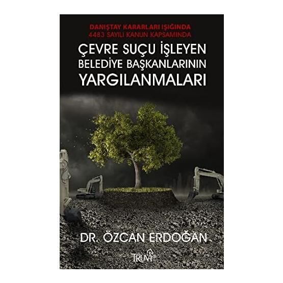 Çevre Suçu İşleyen Belediye Başkanlarının Yargılanmaları - Özcan Erdoğan