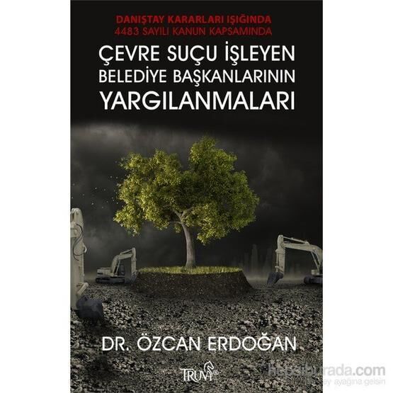 Çevre Suçu İşleyen Belediye Başkanlarının Yargılanmaları - Özcan Erdoğan