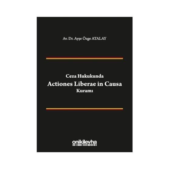 Ceza Hukukunda Actiones Liberae in Causa Kuramı - On İki Levha Yayıncılık
