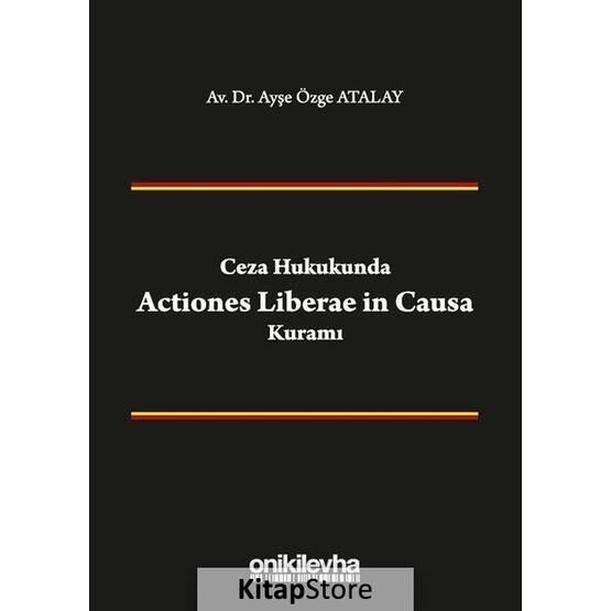 Ceza Hukukunda Actiones Liberae in Causa Kuramı - On İki Levha Yayıncılık