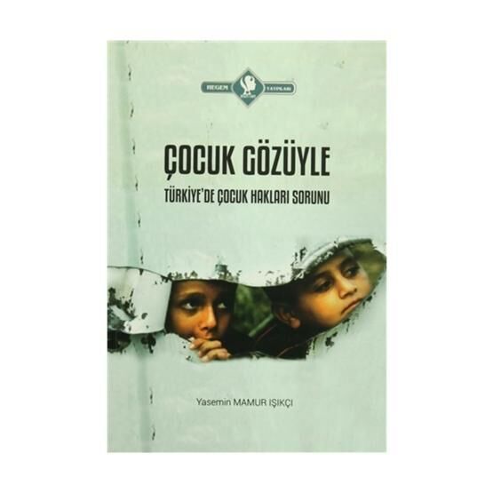Çocuk Gözüyle Türkiye’de Çocuk Hakları Sorunu - Yasemin Mamur Işıkçı