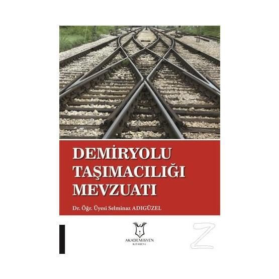 Demiryolu Taşımacılığı Mevzuatı - Selminaz Adıgüzel
