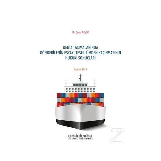 Deniz Taşımalarında Gönderilenin Eşyayı Tesellümden Kaçınmasının Hukuki Sonuçları - Kolektif