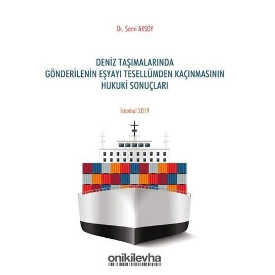 Deniz Taşımalarında Gönderilenin Eşyayı Tesellümden Kaçınmasının Hukuki Sonuçları - Kolektif