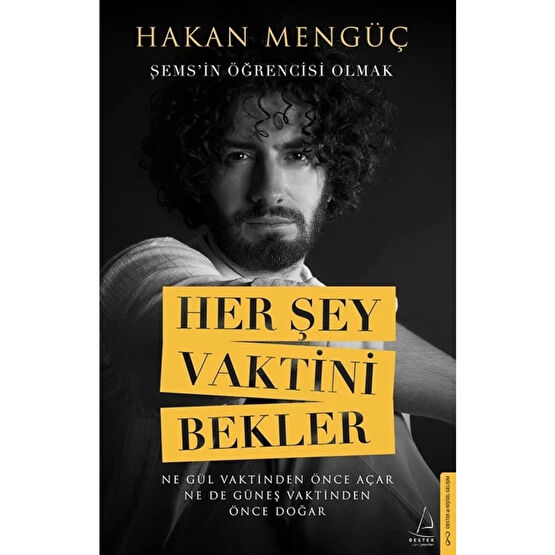 Destek Yayınları Her Şey Vaktini Bekler - Şemsin Öğrencisi Olmak - Hakan Mengüç Kişisel Gelişim Kitapları Fiyatı
