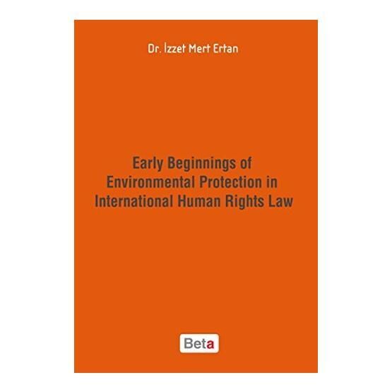 Early Beginnings of Environmental Protection in International Human Rights Law - İzzet Mert Ertan